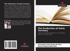 Couverture de The Production of Goiás Territory