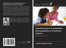 Couverture de Contribuciones a la enseñanza de la geografía en la primera infancia