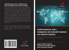 KONFIGURACJA SIECI, PODEJŚCIE OD KONCEPCYJNEGO DO PRAKTYCZNEGO的封面