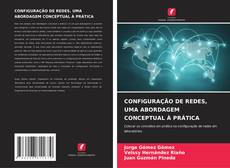 Buchcover von CONFIGURAÇÃO DE REDES, UMA ABORDAGEM CONCEPTUAL À PRÁTICA