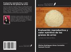 Обложка Evaluación reproductiva y valor nutritivo de los granos de arroz