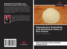 Reproductive Evaluation and Nutritional Value of Rice Grains kitap kapağı