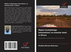 Wpływ brytyjskiego kolonializmu na kwestię ziemi w Afryce的封面