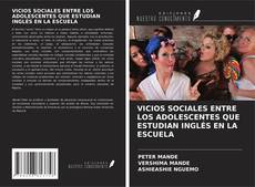 Portada del libro de VICIOS SOCIALES ENTRE LOS ADOLESCENTES QUE ESTUDIAN INGLÉS EN LA ESCUELA