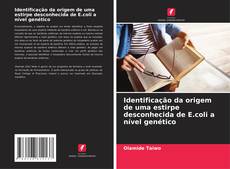 Couverture de Identificação da origem de uma estirpe desconhecida de E.coli a nível genético