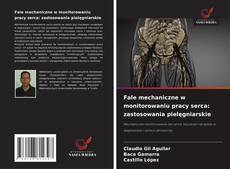 Fale mechaniczne w monitorowaniu pracy serca: zastosowania pielęgniarskie的封面