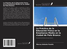 Couverture de La Práctica de la Educación Física en la Enseñanza Media en la ciudad de Pato Branco