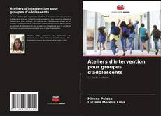 Bookcover of Ateliers d'intervention pour groupes d'adolescents