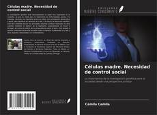 Couverture de Células madre. Necesidad de control social