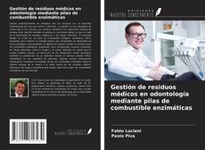 Couverture de Gestión de residuos médicos en odontología mediante pilas de combustible enzimáticas