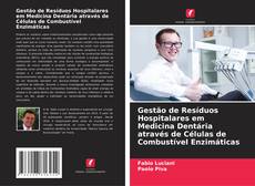 Gestão de Resíduos Hospitalares em Medicina Dentária através de Células de Combustível Enzimáticas的封面
