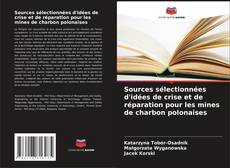 Couverture de Sources sélectionnées d'idées de crise et de réparation pour les mines de charbon polonaises