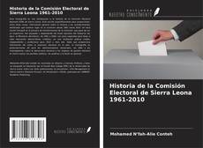 Couverture de Historia de la Comisión Electoral de Sierra Leona 1961-2010