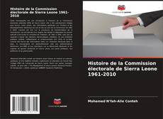Histoire de la Commission électorale de Sierra Leone 1961-2010的封面