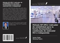 Buchcover von Método RP-HPLC indicador de estabilidad para la forma farmacéutica combinada de nebivolol HCl e indapamida