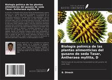 Couverture de Biología polínica de las plantas alimenticias del gusano de seda Tasar, Antheraea mylitta, D