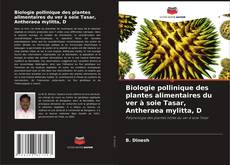 Biologie pollinique des plantes alimentaires du ver à soie Tasar, Antheraea mylitta, D的封面