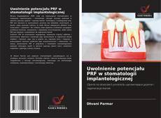 Обложка Uwolnienie potencjału PRF w stomatologii implantologicznej
