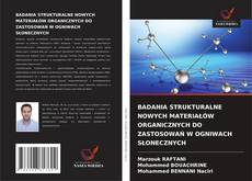 Обложка BADANIA STRUKTURALNE NOWYCH MATERIAŁÓW ORGANICZNYCH DO ZASTOSOWAŃ W OGNIWACH SŁONECZNYCH