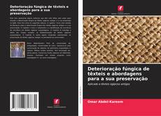 Copertina di Deterioração fúngica de têxteis e abordagens para a sua preservação