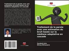 Buchcover von Traitement de la parole avec une estimation du bruit basée sur la médiane adaptative en cascade