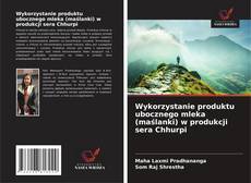 Borítókép a  Wykorzystanie produktu ubocznego mleka (maślanki) w produkcji sera Chhurpi - hoz