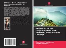 Обложка Utilização de um subproduto do leite (leitelho) no fabrico de Chhurpi