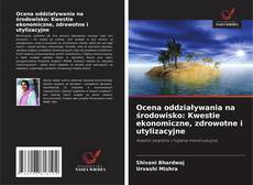 Borítókép a  Ocena oddziaływania na środowisko: Kwestie ekonomiczne, zdrowotne i utylizacyjne - hoz
