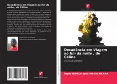 Copertina di Decadência em Viagem ao fim da noite , de Céline