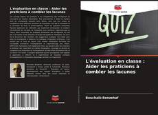 Capa do livro de L'évaluation en classe : Aider les praticiens à combler les lacunes 