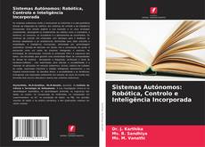 Capa do livro de Sistemas Autónomos: Robótica, Controlo e Inteligência Incorporada 