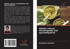 Couverture de Apteka natury: encyklopedia ziół ajurwedyjskich