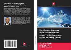 Reciclagem de águas residuais industriais: conservação da água no sector da energia solar的封面
