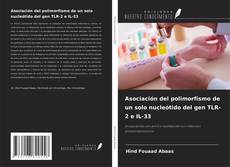 Portada del libro de Asociación del polimorfismo de un solo nucleótido del gen TLR-2 e IL-33