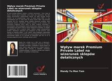 Couverture de Wpływ marek Premium Private Label na wizerunek sklepów detalicznych