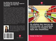 Borítókép a  Os efeitos das marcas de distribuidor de qualidade superior na imagem das lojas dos retalhistas - hoz