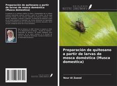 Copertina di Preparación de quitosano a partir de larvas de mosca doméstica (Musca domestica)