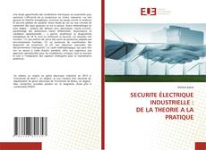 SECURITE ÉLECTRIQUE INDUSTRIELLE : DE LA THEORIE A LA PRATIQUE的封面