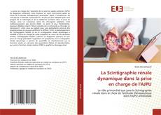 La Scintigraphie rénale dynamique dans la prise en charge de l'AJPU kitap kapağı