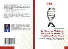 Le Monde en Mutation : Décrypter les Forces Qui Façonnent Notre Avenir的封面