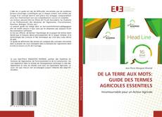 Copertina di DE LA TERRE AUX MOTS: GUIDE DES TERMES AGRICOLES ESSENTIELS