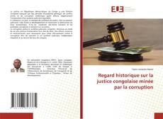 Copertina di Regard historique sur la justice congolaise minée par la corruption