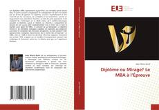 Copertina di Diplôme ou Mirage? Le MBA à l’Épreuve
