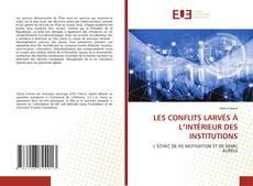 Couverture de LES CONFLITS LARVÉS À LʼINTÉRIEUR DES INSTITUTIONS