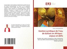 Couverture de Gestion juridique de l’eau de ballast en Afrique : enjeux et défis