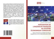 Couverture de INTÉGRATION DE L'INGÉNIEUR FINANCIER AU SYSTÈME ÉCONOMIQUE CONGOLAIS
