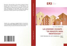 LA LEGENDE VIVANTE - ‘‘SA MAJESTE NKAL MENTSOUGA’’ -的封面
