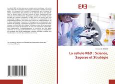 La cellule R&D : Science, Sagesse et Stratégie kitap kapağı