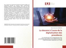 La douane à l’aune de la digitalisation des procédures的封面