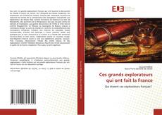 Ces grands explorateurs qui ont fait la France的封面